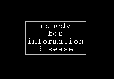 Remedy for Information Disease