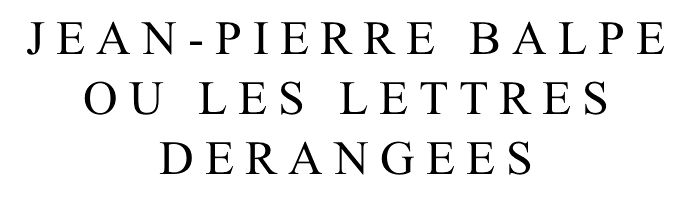Jean-Pierre Balpe ou les Lettres dérangées (capture d’écran #1)